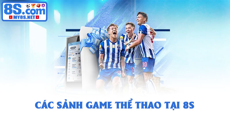 Các sảnh game thể thao tại 8S