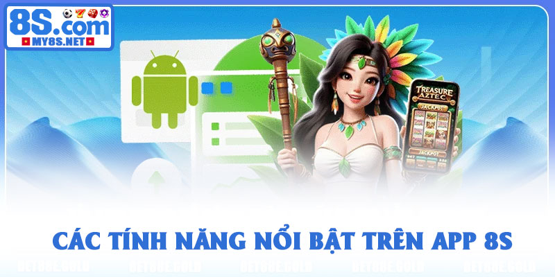 Tải app 8S - Tham gia cá cược mượt mà, tiện lợi trên di động 4 Các tính năng nổi bật trên app 8S