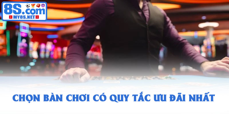 Top 10 chiến lược blackjack - Chinh phục trò chơi thử thách 3 Chọn Bàn Chơi Có Quy Tắc Ưu Đãi Nhất