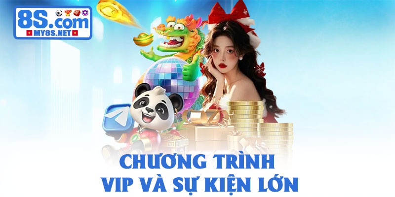 Khuyến mãi 8S – Hệ thống ưu đãi hấp dẫn dành cho thành viên 3 Chương trình VIP và sự kiện lớn