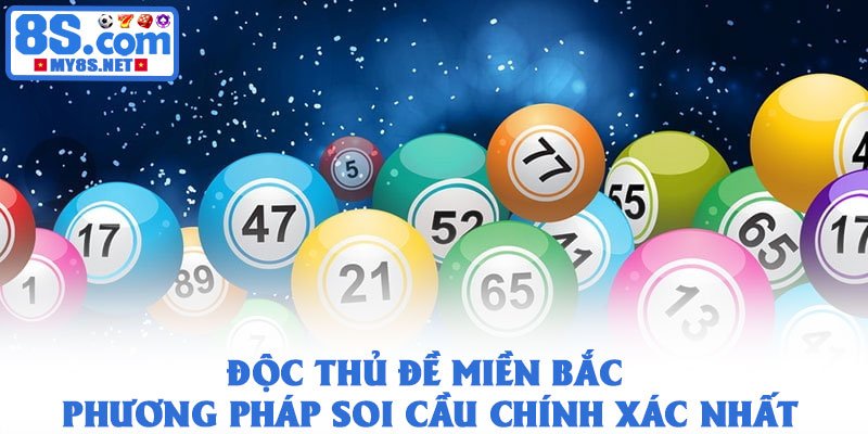 Độc thủ đề miền Bắc - Phương pháp soi cầu chính xác nhất 1 Độc thủ đề miền Bắc - Phương pháp soi cầu chính xác nhất