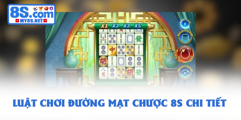 Đường Mạt Chược 8S – Luật Chơi Chi Tiết Cần Tìm Hiểu 2 Luật chơi đường mạt chược 8S chi tiết