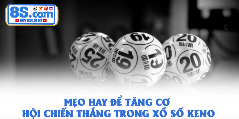 Xổ số keno - Trò chơi quay số nhanh hấp dẫn nhất năm 2026 4 Mẹo hay để tăng cơ hội chiến thắng trong xổ số keno