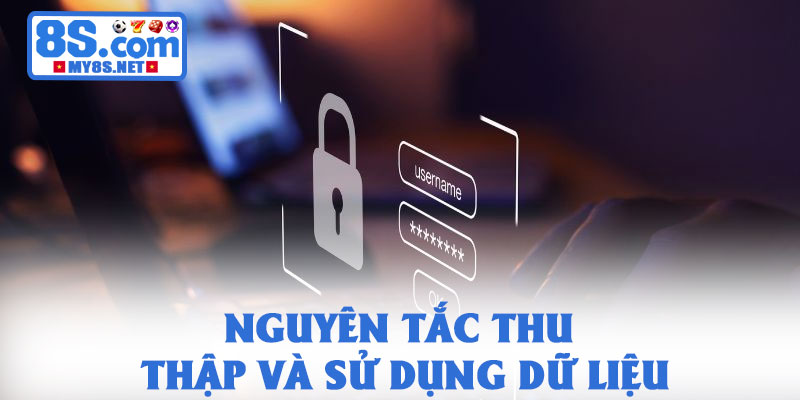 Chính sách bảo mật 8S - Cam kết bảo mật thông tin an toàn 1 Nguyên tắc thu thập và sử dụng dữ liệu