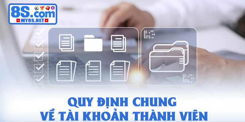 Điều khoản dịch vụ 8S - Quy định rõ ràng cho thành viên 1 Quy định chung về tài khoản thành viên