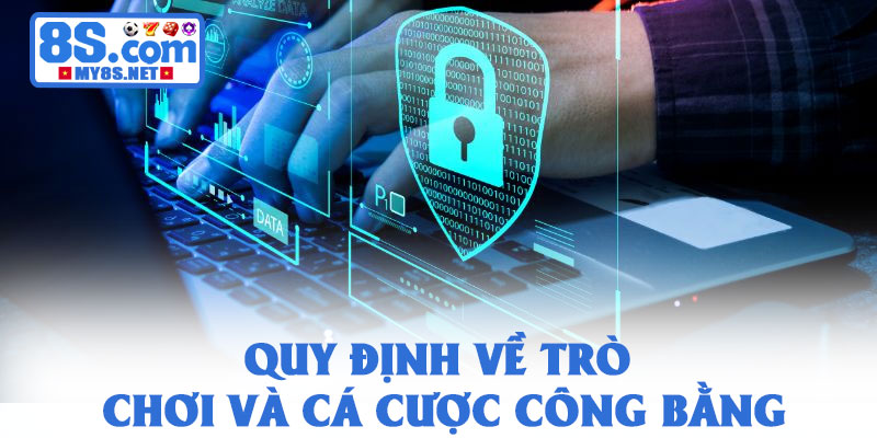 Điều khoản dịch vụ 8S - Quy định rõ ràng cho thành viên 3 Quy định về trò chơi và cá cược công bằng