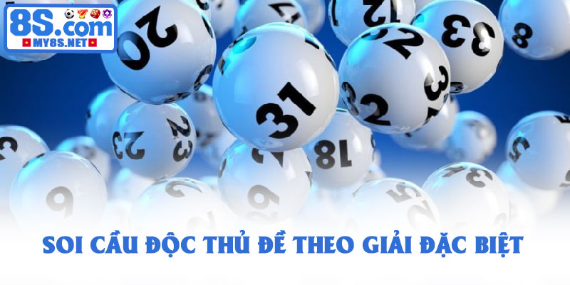 Độc thủ đề miền Bắc - Phương pháp soi cầu chính xác nhất 2 Soi cầu độc thủ đề theo giải đặc biệt