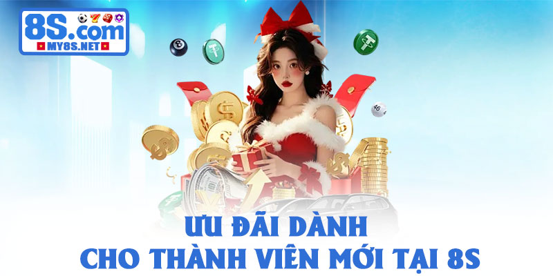 Khuyến mãi 8S – Hệ thống ưu đãi hấp dẫn dành cho thành viên 1 Ưu đãi dành cho thành viên mới tại 8S